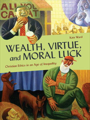 cover image of Wealth, Virtue, and Moral Luck